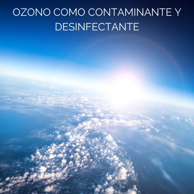 El ozono como contaminante y desinfectante